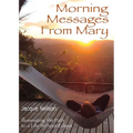 Morning Messages from Mary: Illuminating the Path to Living Without Edges