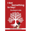 I Got Something to Say! The Book in Me