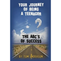 Your Journey Of Being A Teenager - The ABC's of Success
