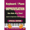 Piano / Keyboard Improvisation One Note at a Time: Learn to Improvise from Scratch! Special Edition