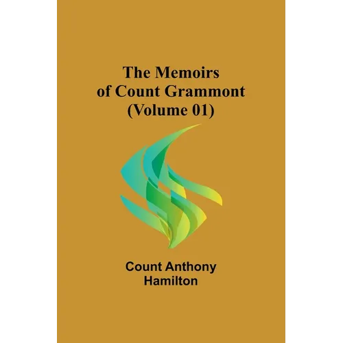 The Memoirs of Count Grammont (Volume 01)