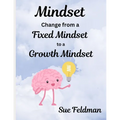 Mindset: Change from a Fixed Mindset to a Growth Mindset