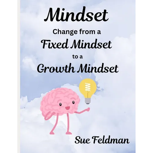 Mindset: Change from a Fixed Mindset to a Growth Mindset
