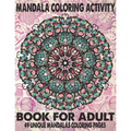 Mandala Coloring Activity Book For Adult 49 Unique Mandalas: The Ultimate Mandala Coloring Book for Meditation, Stress Relief and Relaxation