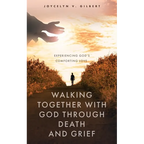 Walking Together With God Through Death and Grief: Experiencing God's Comforting Love - Paperback