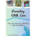 Parenting With Love: Tips for Raising Children with Disabilities