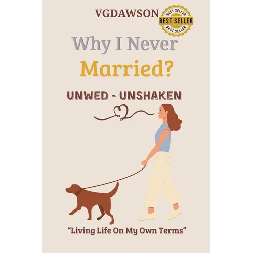 Why I Never Married? Unwed-Unshaken-Living Life on My Own Terms