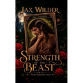 Strength of the Beast: A short Beauty and the Beast Retelling, Alpha, Forced Proximity Romance