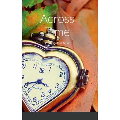 Across Time: Promise of the heart