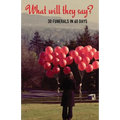 What Will They Say?: 30 Funerals in 60 Days