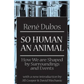 So Human an Animal: How We Are Shaped by Surroundings and Events