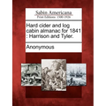 Hard Cider and Log Cabin Almanac for 1841: Harrison and Tyler.