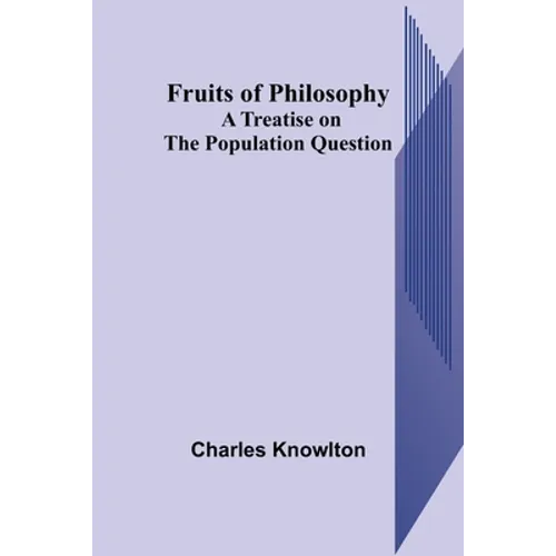Fruits of Philosophy: A Treatise on the Population Question