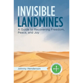 Invisible Landmines: A Guide to Recovering Freedom, Peace, and Joy