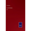 A Law Dictionary: Vol. I