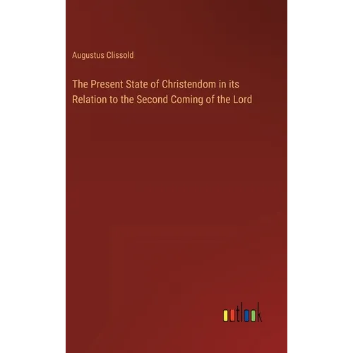The Present State of Christendom in its Relation to the Second Coming of the Lord