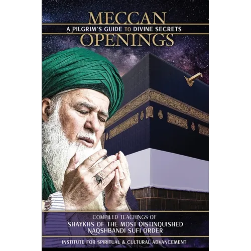 Meccan Openings: A Pilgrim's Guide to Divine Secrets