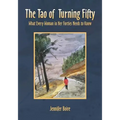 The Tao of Turning Fifty: What Every Woman in Her Forties Needs to Know