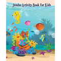Jumbo Activity Book for Kids: Fish and Sea Life! (Super Fun Coloring Books for Kids)