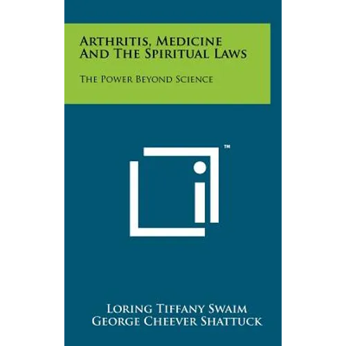 Arthritis, Medicine and the Spiritual Laws: The Power Beyond Science