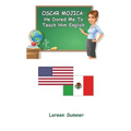 Oscar Mojica: He Dared Me to Teach Him English