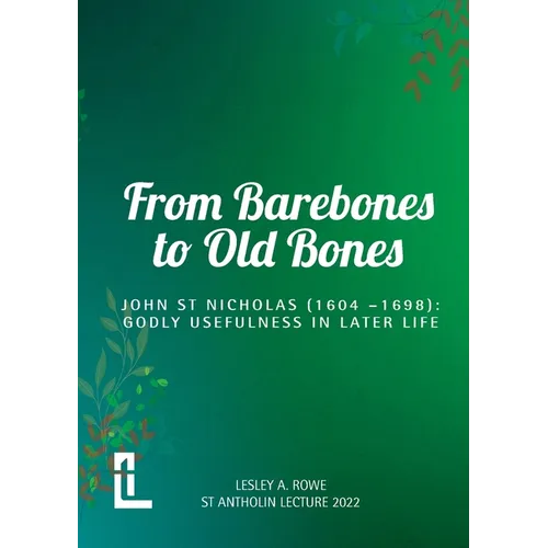 From Barebones to Old Bones. John St Nicholas (1604-1698): Godly Usefulness in Later Life