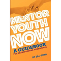 Mentor Youth Now - A Guidebook for Transforming Young Lives