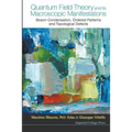 Quantum Field Theory and Its Macroscopic Manifestations: Boson Condensation, Ordered Patterns and Topological Defects