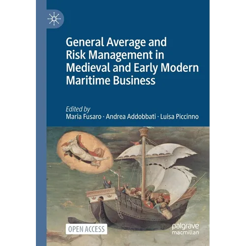 General Average and Risk Management in Medieval and Early Modern Maritime Business
