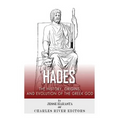 Hades: The History, Origins and Evolution of the Greek God