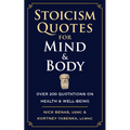 Stoicism Quotes for Mind & Body: Over 200 Quotations on Health & Well-Being