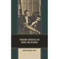 Theodore Roosevelt on Books and Reading