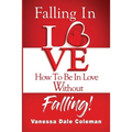 Falling In Love - How To Be In Love Without Falling