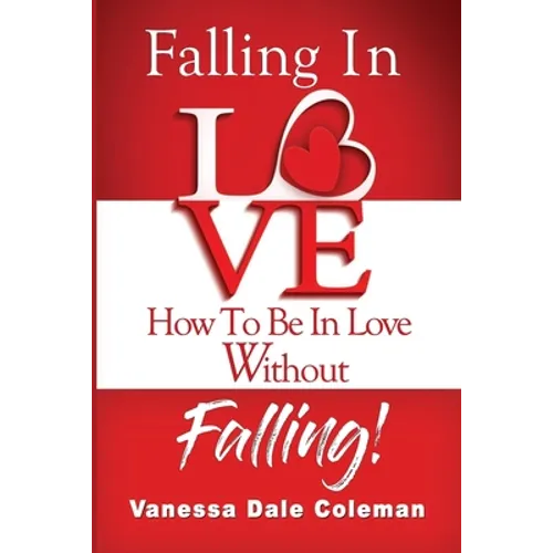 Falling In Love - How To Be In Love Without Falling