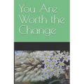 You Are Worth the Change