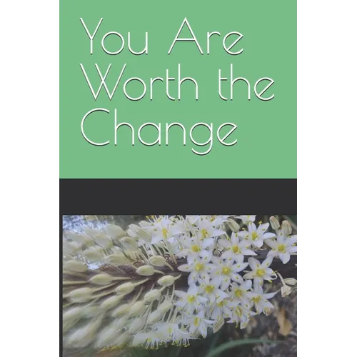 You Are Worth the Change
