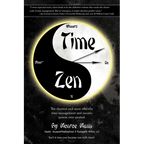 Time Zen: aka Winners Do It Now - The shortest and most effective time management and success system ever created.