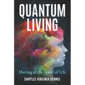 Quantum Living: Moving at the Speed of Life