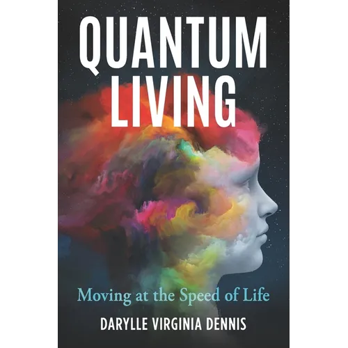 Quantum Living: Moving at the Speed of Life