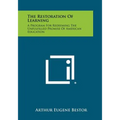 The Restoration of Learning: A Program for Redeeming the Unfulfilled Promise of American Education