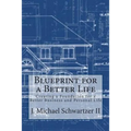 Blueprint for a Better Life: Creating a Foundation to a Better Business and Personal Life
