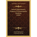 Samuel Hahnemann's Organon Of Homeopathic Medicine (1849)