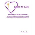 Called to Care: Ministering to Special Populations Within our Communities and Churches