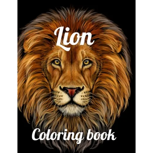 Lion coloring book: A Coloring Book Of 35 Lions in a Range of Styles and Ornate Patterns, lion coloring book for adults and kids