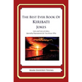 The Best Ever Book of Kiribati Jokes: Lots and Lots of Jokes Specially Repurposed for You-Know-Who