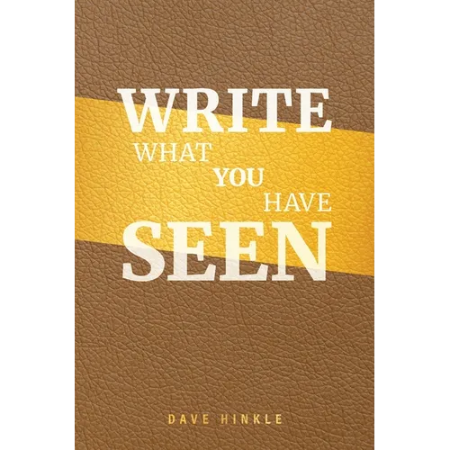 Write What You Have Seen
