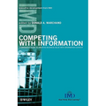 Competing with Information: A Manager's Guide to Creating Business Value with Information Content