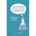Mastering Conversational Chemistry: Communicate Your Way to Success