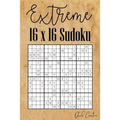 Extreme 16 x 16 Sudoku: Mega Sudoku featuring 55 HARD Sudoku Puzzles and Solutions