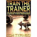 Train The Trainer: What Personal Trainers Must Know To Succeed As A Physical Fitness Expert